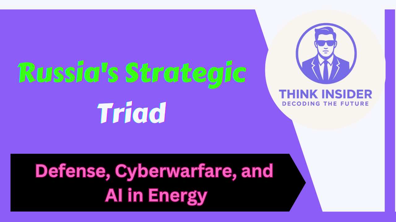 Russia's Strategic Triad Defense, Cyberwarfare, and AI in Energy (3)