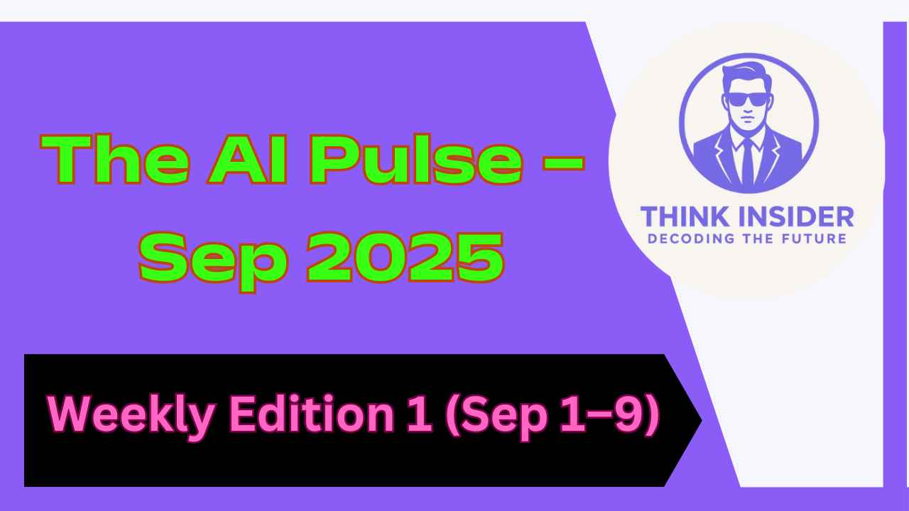 The AI Pulse – Sep 2025 Weekly Edition 1 (Sep 1–9)